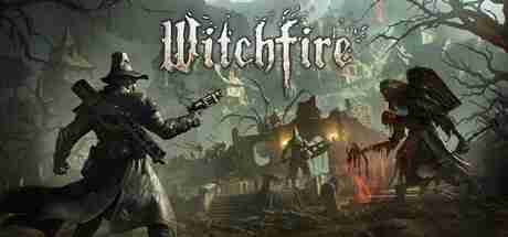 [PC/肉鸽战斗] 巫火 女巫之火 Witchfire Build.19655264 全DLC豪华中文版 [汉化/类魂/肉鸽/更新43G]