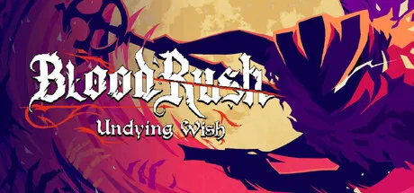 [PC/动作肉鸽] 血涌不息 Bloodrush Undying Wish 中文版 [1.5G]